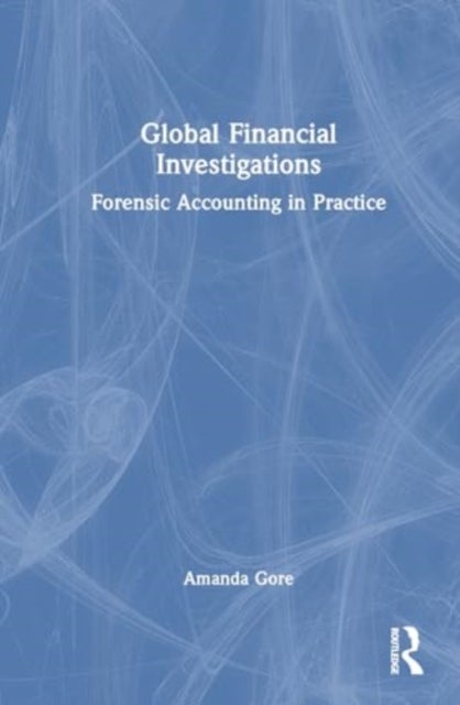 Global Financial Investigations - Forensic Accounting in Practice