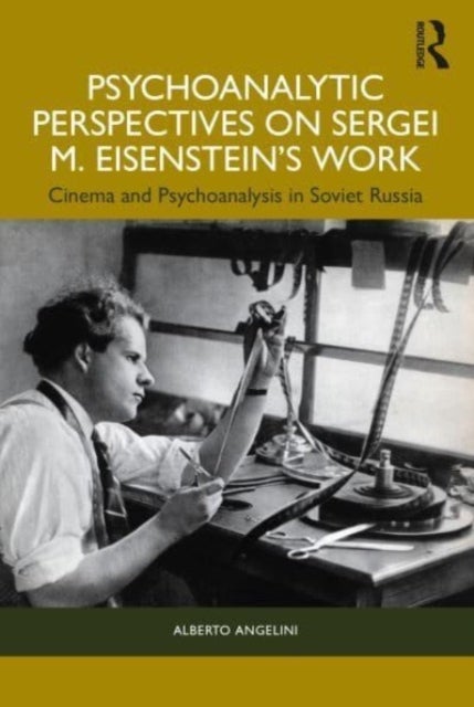 Bilde av Psychoanalytic Perspectives On Sergei M. Eisenstein&#039;s Work Av Alberto (psychoanalyst In Private Practice Italy) Angelini