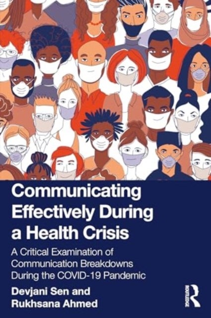 Communicating Effectively During a Health Crisis - A Critical Examination of Communication Breakdowns During the COVID-19 Pandemic