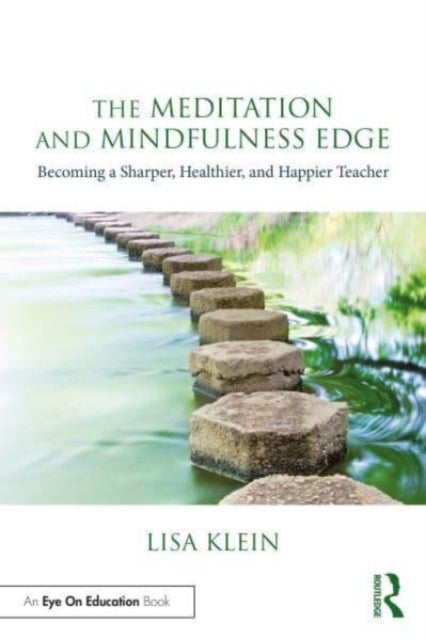 The Meditation and Mindfulness Edge - Becoming a Sharper, Healthier, and Happier Teacher