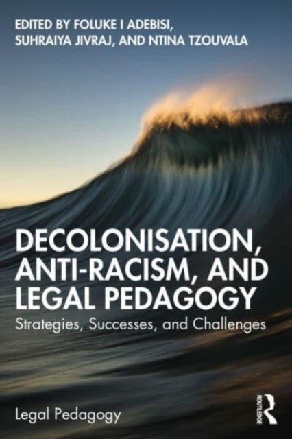 Decolonisation, Anti-Racism, and Legal Pedagogy - Strategies, Successes, and Challenges