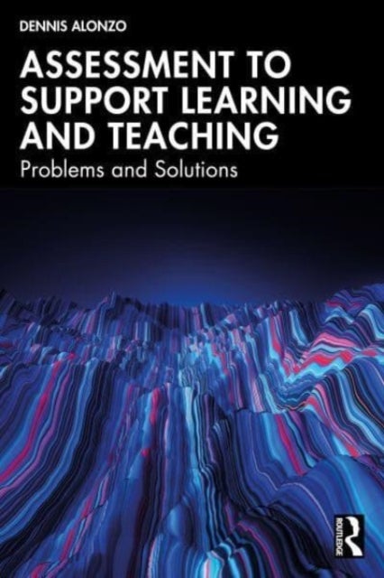 Assessment to Support Learning and Teaching - Problems and Solutions