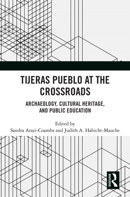 Tijeras Pueblo at the Crossroads - Archaeology, Cultural Heritage, and Public Education