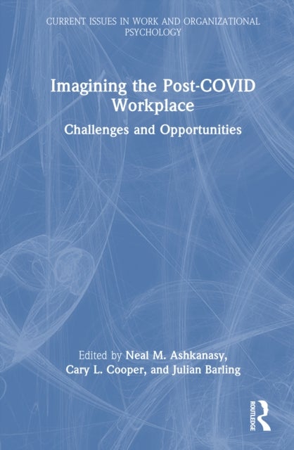 Imagining the Post-Covid Workplace - Challenges and Opportunities