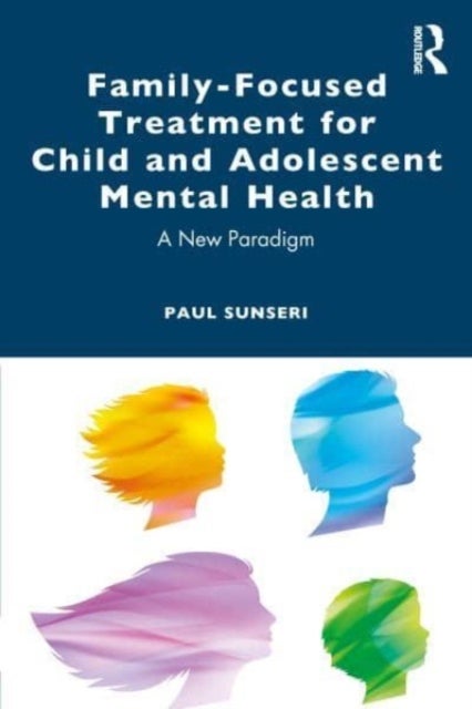 Bilde av Family-focused Treatment For Child And Adolescent Mental Health Av Paul Sunseri