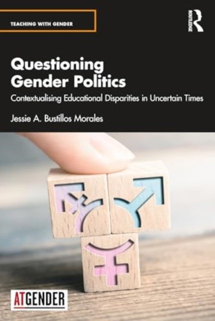 Questioning Gender Politics - Contextualising Educational Disparities in Uncertain Times
