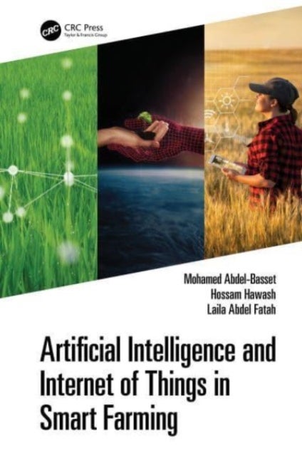 Bilde av Artificial Intelligence And Internet Of Things In Smart Farming Av Mohamed Abdel-basset, Hossam Hawash, Laila Abdel-fatah
