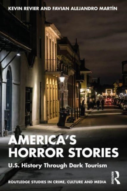 America¿s Horror Stories - U.S. History Through Dark Tourism