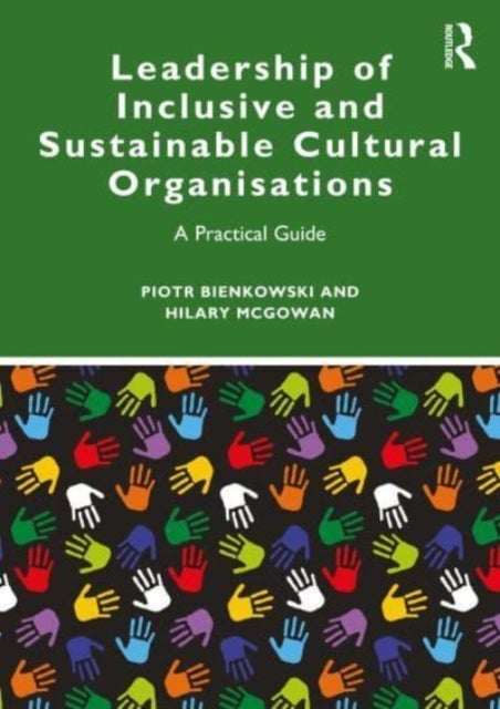 Leadership of Inclusive and Sustainable Cultural Organisations - A Practical Guide