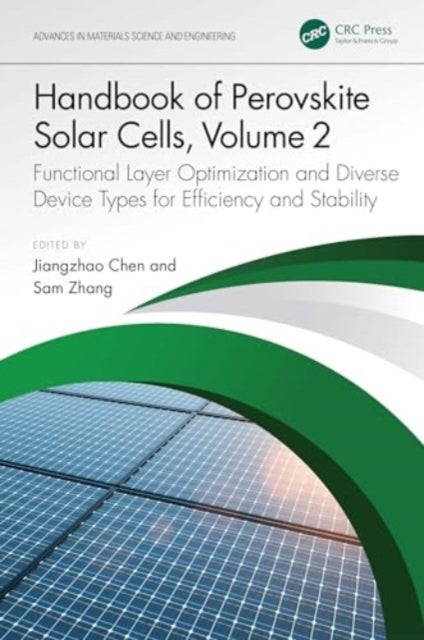 Handbook of Perovskite Solar Cells, Volume 2 - Functional Layer Optimization and Diverse Device Types for Efficiency and Stability