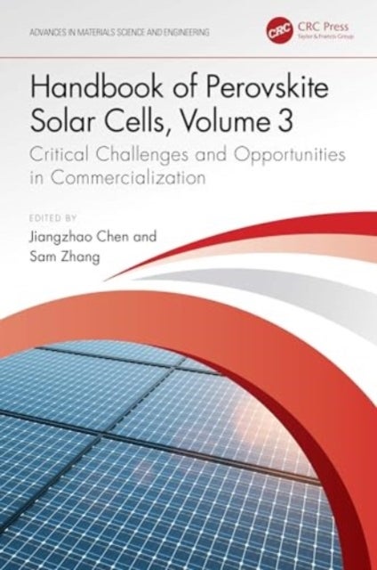 Handbook of Perovskite Solar Cells, Volume 3 - Critical Challenges and Opportunities in Commercialization