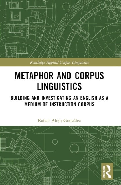Metaphor and Corpus Linguistics - Building and Investigating an English as a Medium of Instruction Corpus