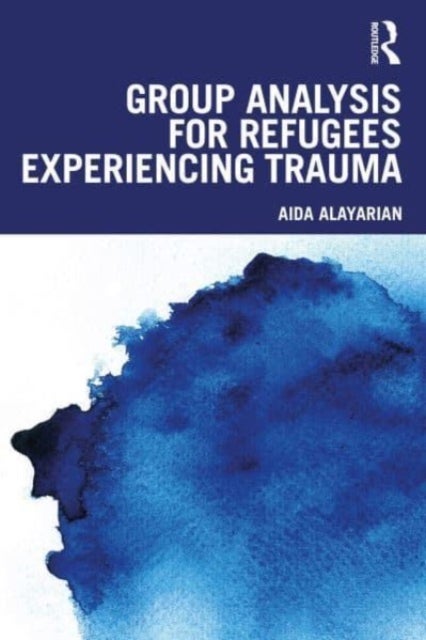 Bilde av Group Analysis For Refugees Experiencing Trauma Av Aida (refugee Therapy Centre Uk) Alayarian