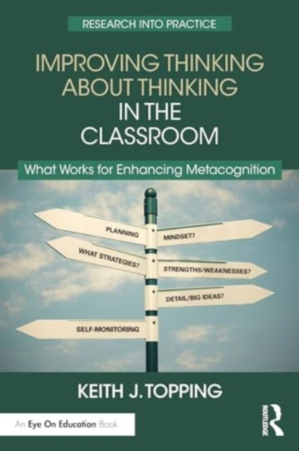 Improving Thinking About Thinking in the Classroom - What Works for Enhancing Metacognition