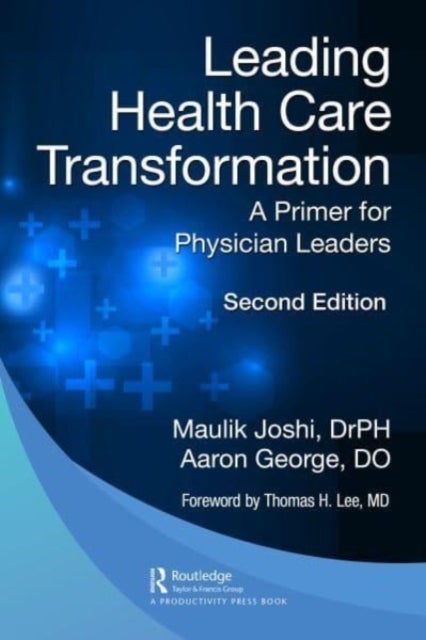 Bilde av Leading Health Care Transformation Av Dr.p.h. Maulik Joshi, Do Aaron George