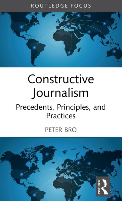 Constructive Journalism - Precedents, Principles, and Practices