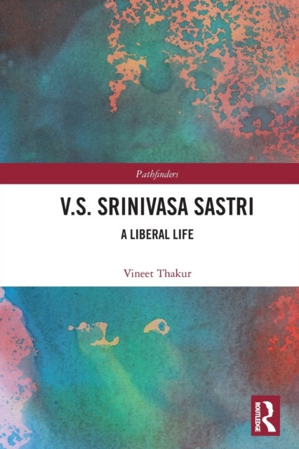 V.S. Srinivasa Sastri - A Liberal Life