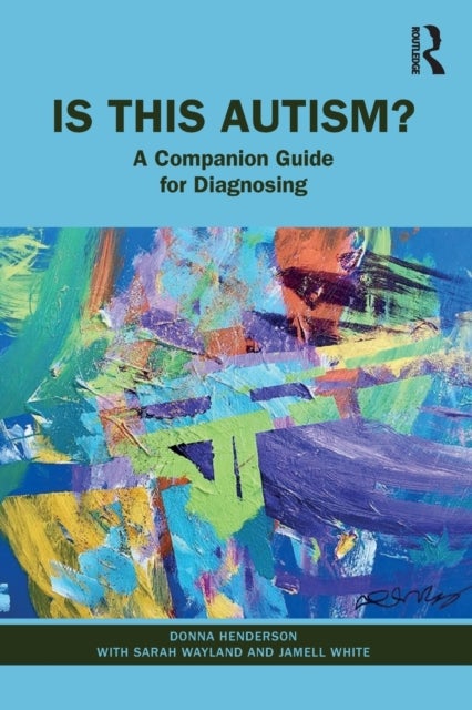 Is This Autism? - A Companion Guide for Diagnosing