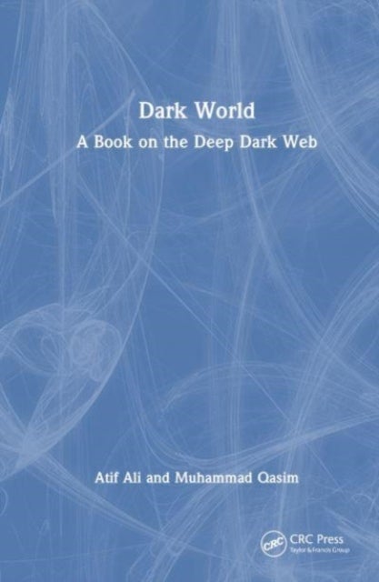 Dark World - A Book on the Deep Dark Web