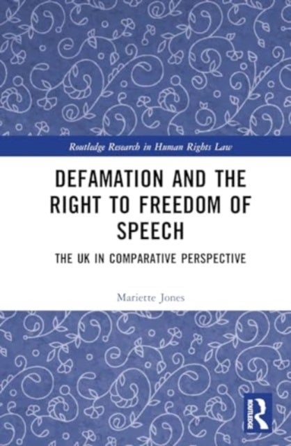 Defamation and the Right to Freedom of Speech - The UK in Comparative Perspective