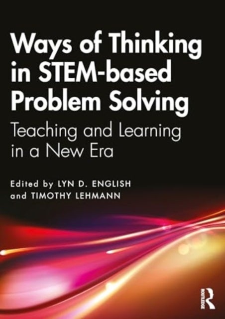 Ways of Thinking in STEM-based Problem Solving - Teaching and Learning in a New Era