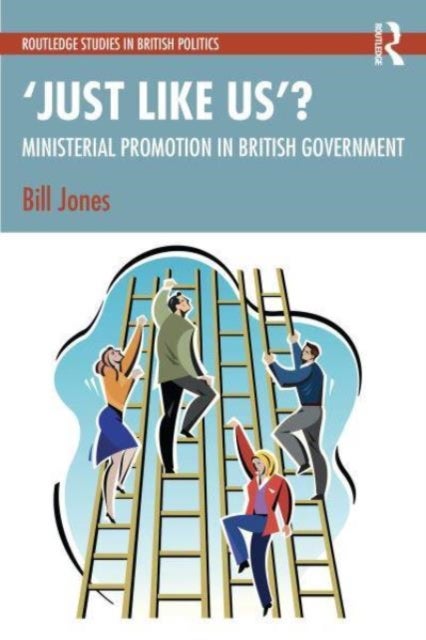 ¿Just Like Us¿?: The Politics of Ministerial Promotion in UK Government