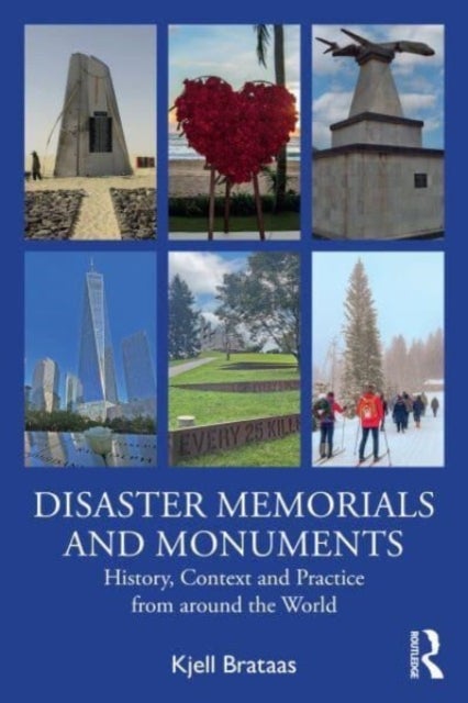 Disaster Memorials and Monuments - History, Context and Practice from around the World