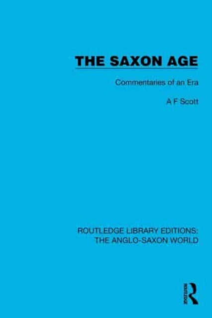 The Saxon Age - Commentaries of an Era