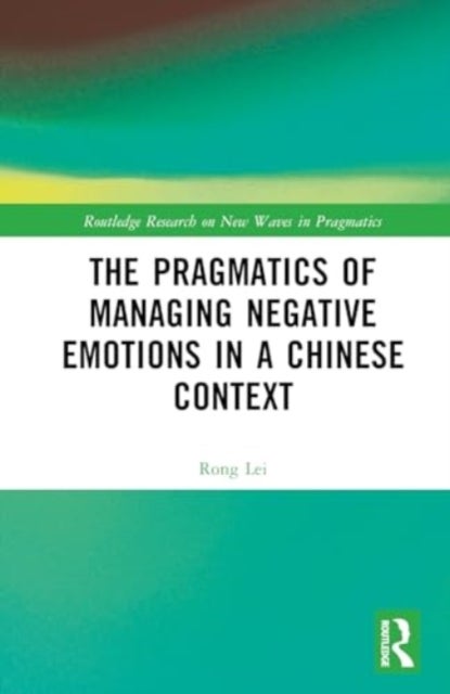 The Pragmatics of Managing Negative Emotions in a Chinese Context