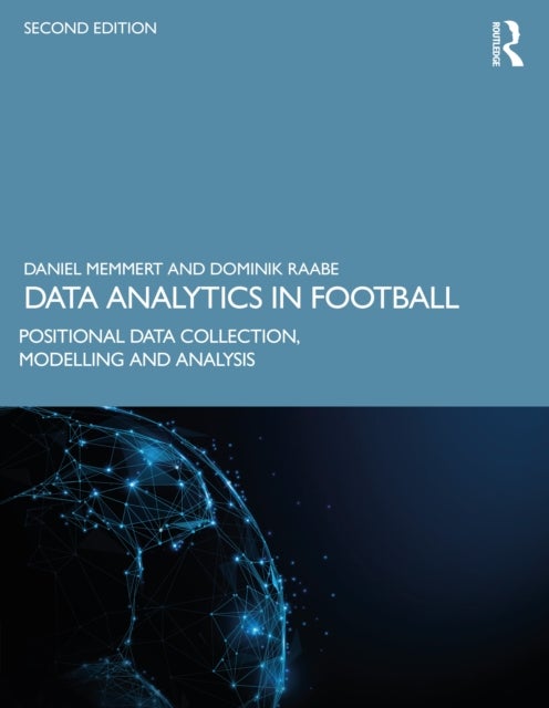 Data Analytics in Football - Positional Data Collection, Modelling and Analysis