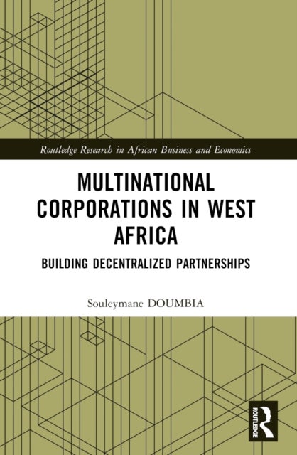 Multinational Corporations in West Africa - Building Decentralized Partnerships