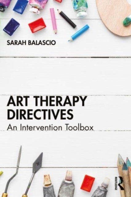 Art Therapy Directives - An Intervention Toolbox