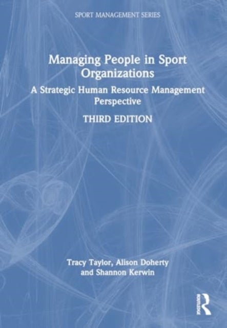 Managing People in Sport Organizations - A Strategic Human Resource Management Perspective