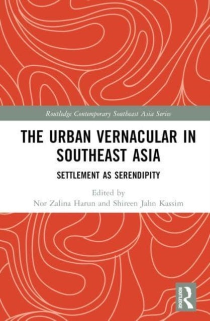 The Urban Vernacular in Southeast Asia - Settlement as Serendipity