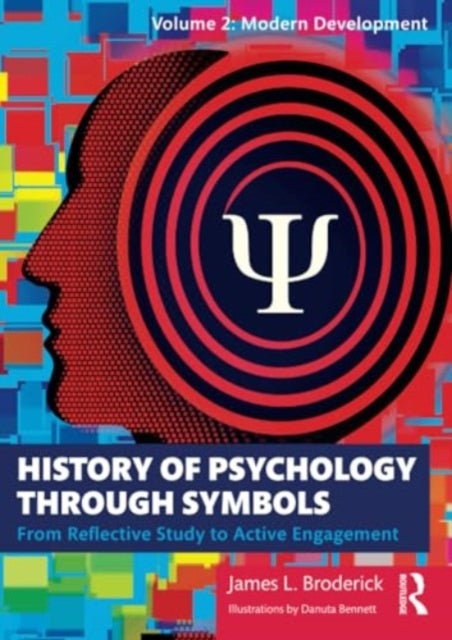 History of Psychology through Symbols - From Reflective Study to Active Engagement. Volume 2: Modern Development