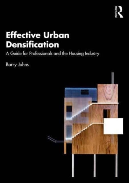 Effective Urban Densification - A Guide for Professionals and the Housing Industry