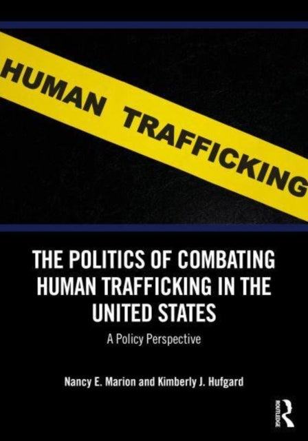 The Politics of Combating Human Trafficking in the United States - A Policy Perspective