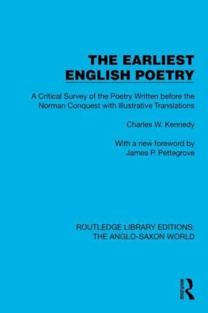 The Earliest English Poetry - A Critical Survey of the Poetry Written before the Norman Conquest, with Illustrative Translations