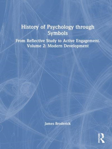 History of Psychology through Symbols - From Reflective Study to Active Engagement. Volume 2: Modern Development