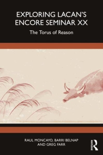 Exploring Lacan¿s Encore Seminar XX - The Torus of Reason