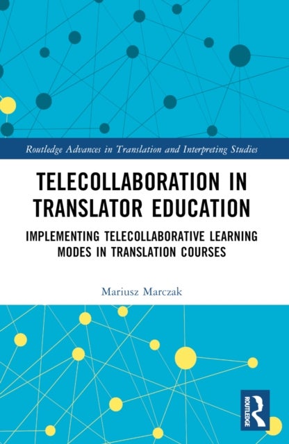 Telecollaboration in Translator Education - Implementing Telecollaborative Learning Modes in Translation Courses