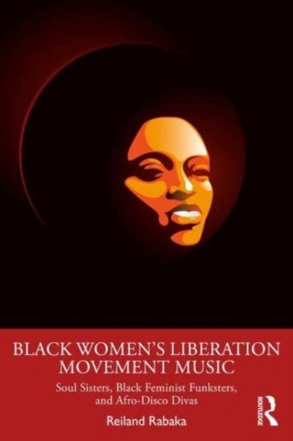 Black Women's Liberation Movement Music - Soul Sisters, Black Feminist Funksters, and Afro-Disco Divas