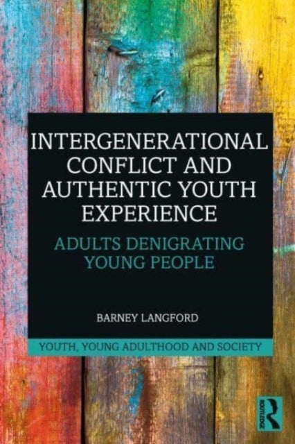 Bilde av Intergenerational Conflict And Authentic Youth Experience Av Barney (tantrum Youth Arts Drama School Australia) Langford