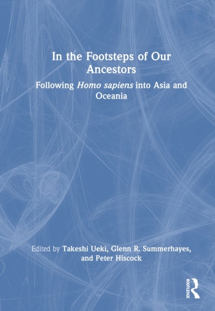 In the Footsteps of Our Ancestors - Following Homo sapiens into Asia and Oceania