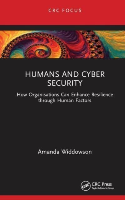 Humans and Cyber Security - How Organisations Can Enhance Resilience Through Human Factors