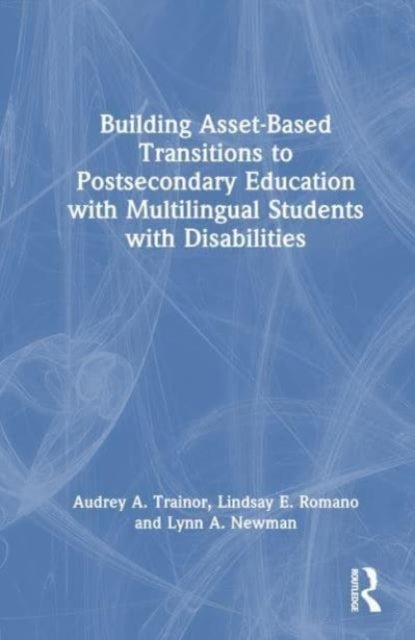 Building Asset-Based Transitions to Postsecondary Education with Multilingual Students with Disabili