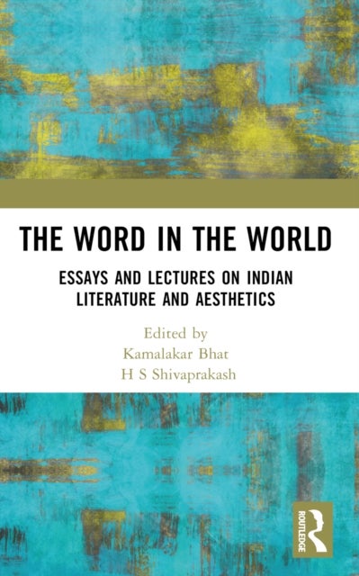 The Word in the World - Essays and Lectures on Indian Literature and Aesthetics
