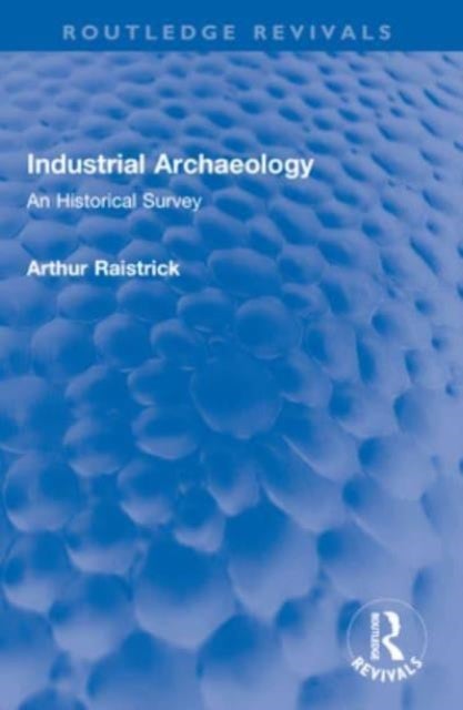 Industrial Archaeology - An Historical Survey