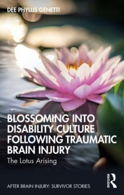Blossoming Into Disability Culture Following Traumatic Brain Injury - The Lotus Arising