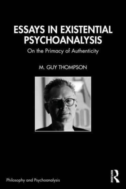 Essays in Existential Psychoanalysis - On the Primacy of Authenticity